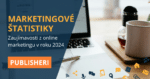 Marketingové štatistiky za rok 2024